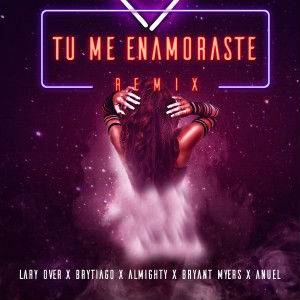 Anuel AA Ft. Almighty,Lary Over, Brytiago y Bryant Myers – Tu Me Enamoraste (Remix)